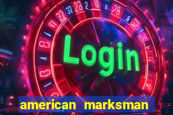 american marksman apk dinheiro infinito